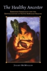 The Healthy Ancestor : Embodied Inequality and the Revitalization of Native Hawai’ian Health - Book