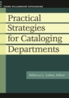Practical Strategies for Cataloging Departments - Book