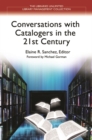 Conversations with Catalogers in the 21st Century - Book