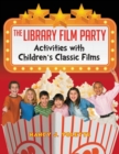 The Library Film Party : Activities with Children's Classic Films - Book