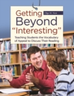 Getting Beyond "Interesting" : Teaching Students the Vocabulary of Appeal to Discuss Their Reading - Book