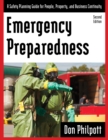 Emergency Preparedness : A Safety Planning Guide for People, Property and Business Continuity - eBook