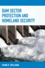 Dam Sector Protection and Homeland Security - Book