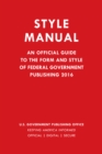 Style Manual : An Official Guide to the Form and Style of Federal Government Publishing 2016 - Book