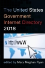 The United States Government Internet Directory 2018 - eBook
