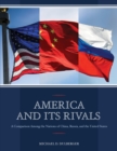 America and Its Rivals : A Comparison Among the Nations of China, Russia, and the United States - Book