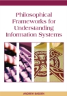 Philosophical Frameworks for Understanding Information Systems - eBook