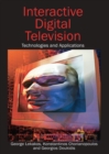 Interactive Digital Television : Technologies and Applications - Book