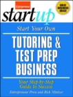 Start Your Own Tutoring and Test Prep Business: Your Step-by-Step Guide to Success - Book