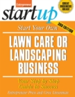 Start Your Own Lawncare and Landscaping Business : Your Step-By-Step Guide to Success - Book