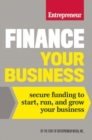 Finance Your Business : Secure Funding to Start, Run, and Grow Your Business - Book