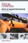 Field & Stream Rifle Maintenance Handbook : Tips, Quick Fixes, And Good Habits For Easy Gunning - Book
