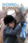 Showing for Beginners, New and Revised : A Guide For Novice Hunter-Seat Show Riders Of All Ages - Book