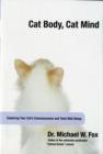 Cat Body, Cat Mind : Exploring Your Cat's Consciousness And Total Well-Being - Book