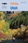Fishing Utah : An Angler's Guide To More Than 170 Prime Fishing Spots - Book