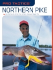Pro Tactics™: Northern Pike : Use the Secrets of the Pros to Catch More and Bigger Pike - Book