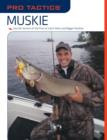 Pro Tactics (TM): Muskie : Use the Secrets of the Pros to Catch More and Bigger Muskies - Book