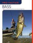 Pro Tactics (TM): Bass : Use The Secrets Of The Pros To Catch More And Bigger Bass - Book