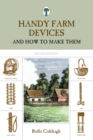 Handy Farm Devices : And How to Make Them - Book