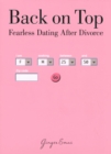 Back on Top : Fearless Dating After Divorce - Book
