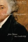 Revolutionary Management : John Adams on Leadership - eBook