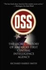 OSS : The Secret History of America's First Central Intelligence Agency - eBook
