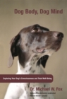 Dog Body, Dog Mind : Exploring Canine Consciousness and Total Well-Being - eBook