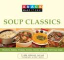 Knack Soup Classics : Chowders, Gumbos, Bisques, Broths, Stocks, And Other Delicous Soups - Book