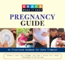 Knack Pregnancy Guide : An Illustrated Handbook for Every Trimester - eBook