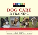 Knack Dog Care and Training : A Complete Illustrated Guide to Adopting, House-Breaking, and Raising a Healthy Dog - eBook