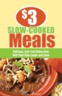 $3 Slow-Cooked Meals : Delicious, Low-Cost Dishes from Both Your Slow Cooker and Stove - eBook