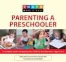 Knack Parenting a Preschooler : A Complete Guide To Preparing Your Child For The Classroom--Ages 3 To 5 - Book