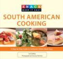 Knack South American Cooking : A Step-By-Step Guide To Authentic Dishes Made Easy - Book