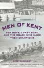 Men of Kent : Ten Boys, A Fast Boat, And The Coach Who Made Them Champions - Book