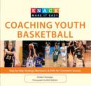 Knack Coaching Youth Basketball : Step-By-Step Strategy, Mechanics & Drills For Consistent Success - Book