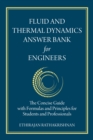 Fluid and Thermal Dynamics Answer Bank for Engineers : The Concise Guide with Formulas and Principles for Students and Professionals - eBook