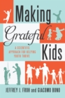 Making Grateful Kids : The Science of Building Character - Book