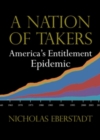 A Nation of Takers : America’s Entitlement Epidemic - Book