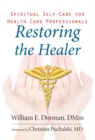 Restoring the Healer : Spiritual Self-Care for Health Care Professionals - Book