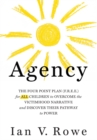 Agency : The Four Point Plan (F.R.E.E.) for ALL Children to Overcome the Victimhood Narrative and Discover Their Pathway to Power - Book