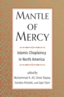 Mantle of Mercy : Islamic Chaplaincy in North America - Book