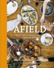 Afield : A Chef's Guide to Preparing and Cooking Wild Game and Fish - Book