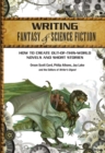 Writing Fantasy & Science Fiction : How to create out-of-this-world novels and short stories - Book