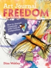 Art Journal Freedom : How to Journal Creatively With Color & Composition - Book
