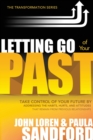 Letting Go of Your Past : Take Control of Your Future by Addressing the Habits, Hurts, and Attitudes from Previous Relationships - Book