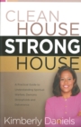 Clean House, Strong House : A Practical Guide to Understanding Spiritual Warfare, Demonic Strongholds and Deliverance - eBook