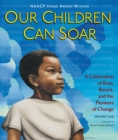 Our Children Can Soar : A Celebration of Rosa, Barack, and the Pioneers of Change - Book