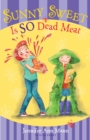 Sunny Sweet Is So Dead Meat - Book