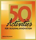 50 Activities for Building Innovation - Book