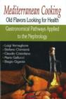 Mediterranean Cooking : Old Flavors Looking for Health - Gastronomical Pathways Applied to the Nephrology - Book